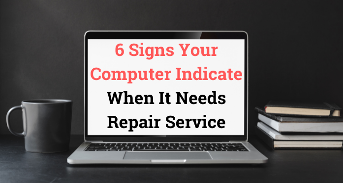 Signs Your Computer Indicate When It Needs Repair Service
